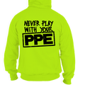 Never Play With Your PPE - Safety Yellow Hoodie
