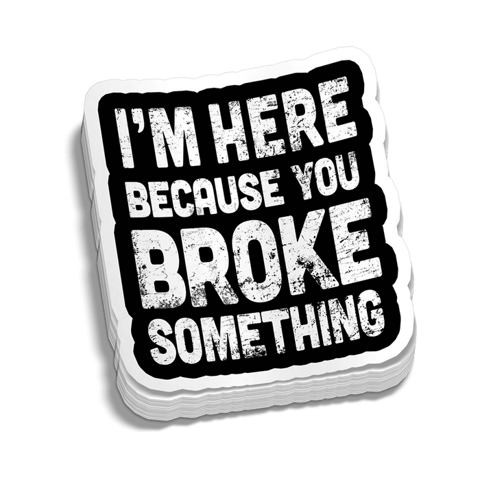 Broke Something Hard Hat Decal