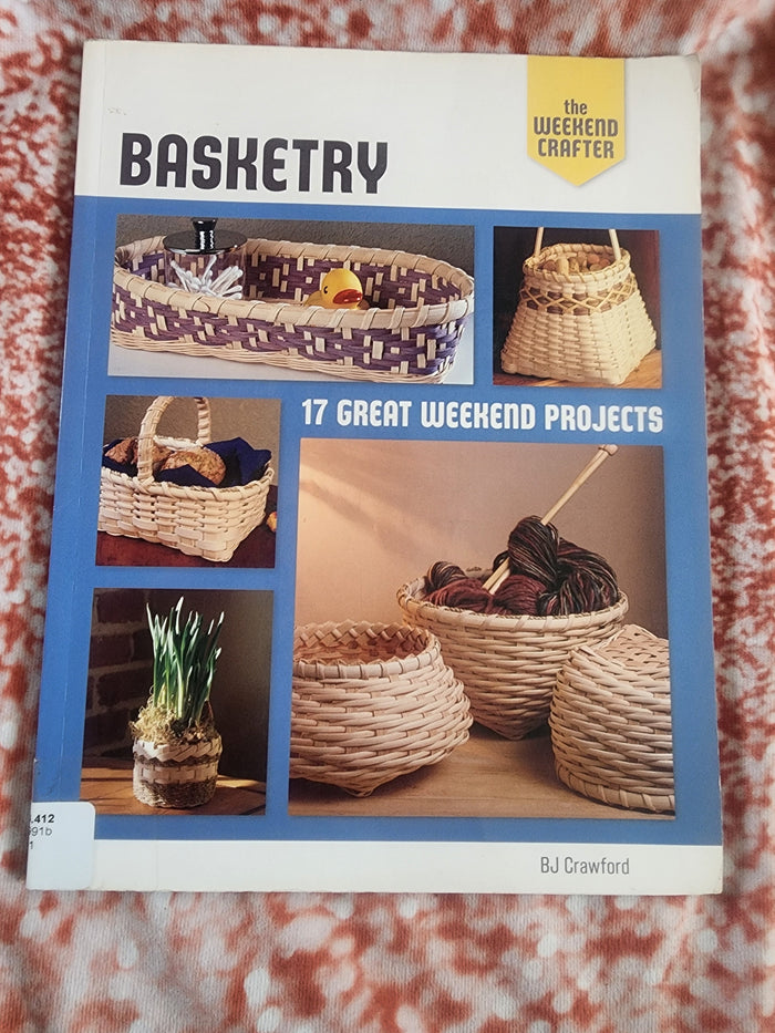 Basketry: 17 Great Weekend Projects by BJ Crawford. It is a crafting book