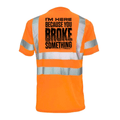 Broke Something - Reflective Safety T-Shirt