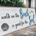 A Walk On The Beach Is Good For The Soul Sign II