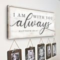 Matthew 28:20 - I Am With You Always Sign IV