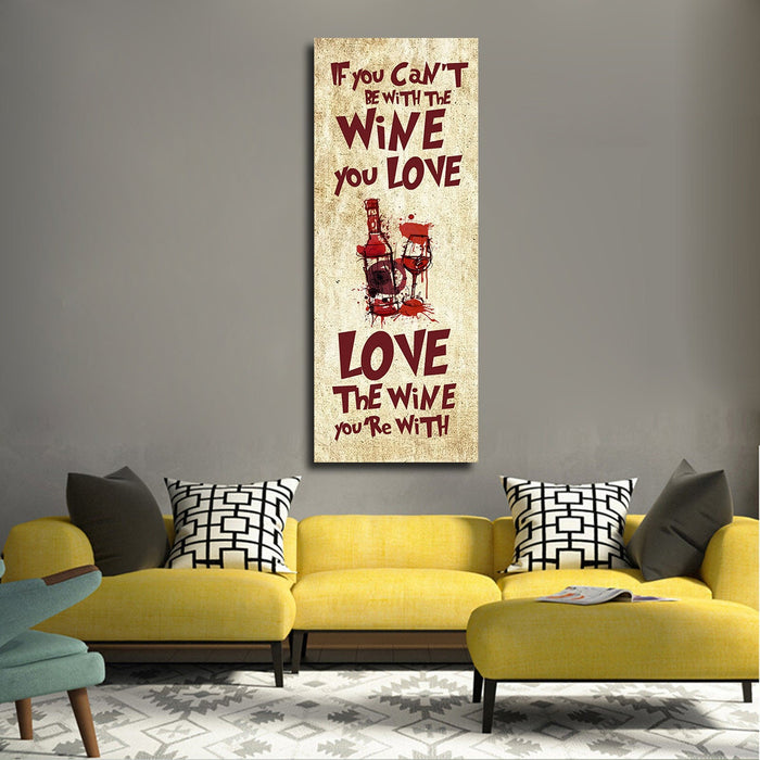If You Can't Be With The Wine You Love, Love The Wine You're With Canvas Wall Art, Wine Art Decor, Wine Sign, Wine Gift, Wine Lovers