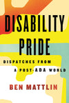 Disability Pride: Dispatches from a Post-ADA World