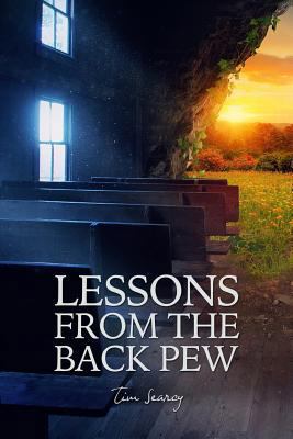 Lessons from the Back Pew by Tim Searcy