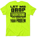 Drop Everything - Safety Yellow T-Shirt