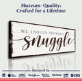 We Should Probably Snuggle Sign