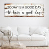 Today Is A Good Day Sign II