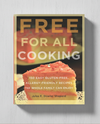 Free for All Cooking: 150 Easy Gluten-Free, Allergy-Friendly Recipes the Whole Family Can Enjoy (Print Version)