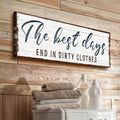 The Best Days End In Dirty Clothes Laundry Sign