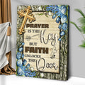 Prayer Is The Key But Faith Unlocks The Door Faith Sign IV
