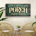 Life Is Better On The Porch Sign III