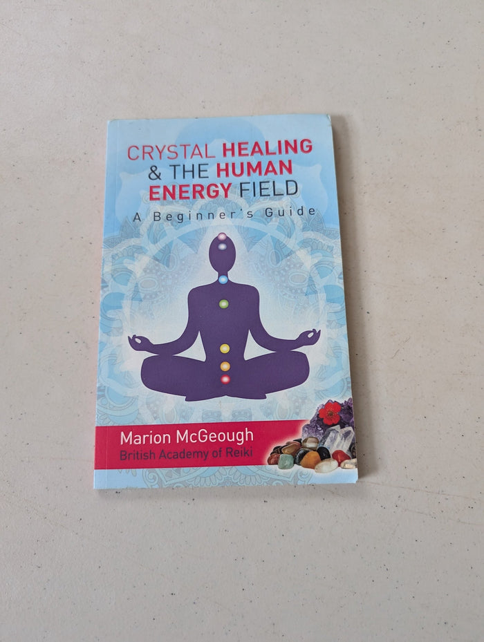 Crystal Healing & The Human Energy Field Beginners Guide Book by Marion McGeough