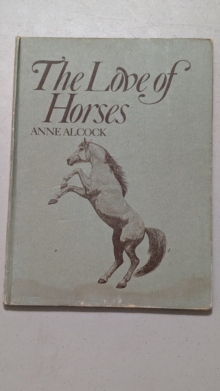 The Love of Horses by Anne Alcock (Animals, Equestrian, 1974)