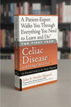 The First Year: Celiac Disease and Living Gluten Free (Print Version)
