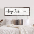 Together Is Our Place To Be Sign