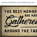 The Best Memories Are Made Gathered Around The Table Sign III