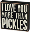 Retro Wooden I Love You More Than Pickles Tin Sign 6x6 Inch Wall Decor