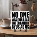 Funny Desk Decor Entertained By Us Sign Home Office Shelf 5x5 Inches