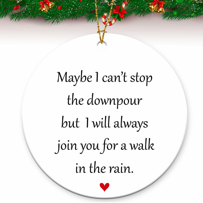 Maybe I Can't Stop The Downpour Hanging Ornament Friend Gift Ceramic