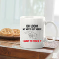 Oh Look My Wife's Last Nerve Sarcastic Funny Ceramic Mug 11 oz White