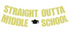 Straight Outta Middle School Banner Glittery Congrats Grad Gold Black