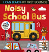 Noisy School Bus I Can Learn My First Sounds Board Book by Lauren Crisp