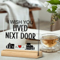 QZJ Friendship Acrylic Desk Sign I Wish You Lived Next Door 4x4 Multicolor