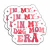 3pcs “In My Dog Mom Era” Waterproof Vinyl Stickers Paw Decals 3"x2.3"