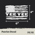 Yee Yee American Flag Vinyl Decal Patriotic Sticker 6x3in Patriot