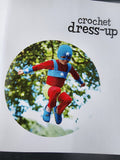 Crochet Book Dress-Up: Over 35 cute and easy pieces to create character costume