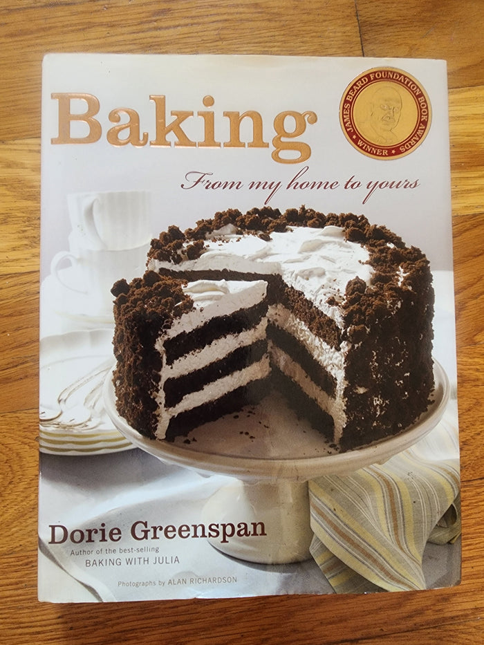 Baking: From My Home to Yours Cookbook
By Dorie Greenspan, Deserts Sweets Pies