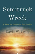 Semitruck Wreck : a Guide for Victims and Their Families (Paperback)